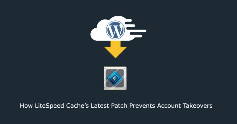 How LiteSpeed Cache’s Latest Patch Prevents Account Takeovers
