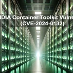 Essential Guide to Fixing NVIDIA Container Toolkit Vulnerability (CVE-2024-0132)