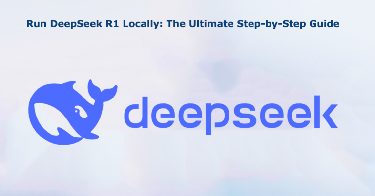 Run DeepSeek R1 Locally The Ultimate Step-by-Step Guide